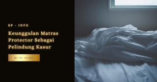 Keunggulan Matras Protector Sebagai Pelindung Kasur