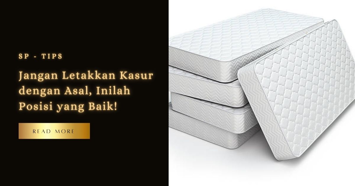 Jangan Letakkan Kasur dengan Asal, Inilah Posisi yang Baik!
