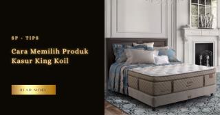 Cara Memilih Produk Kasur King Koil