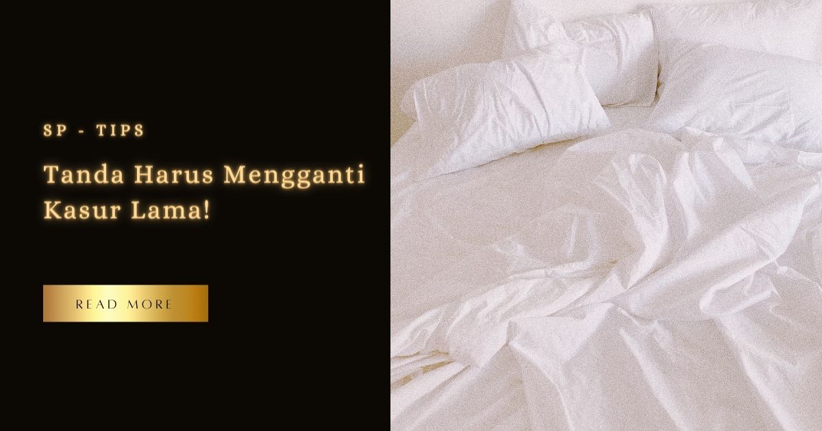 Tanda Harus Mengganti Kasur Lama!
