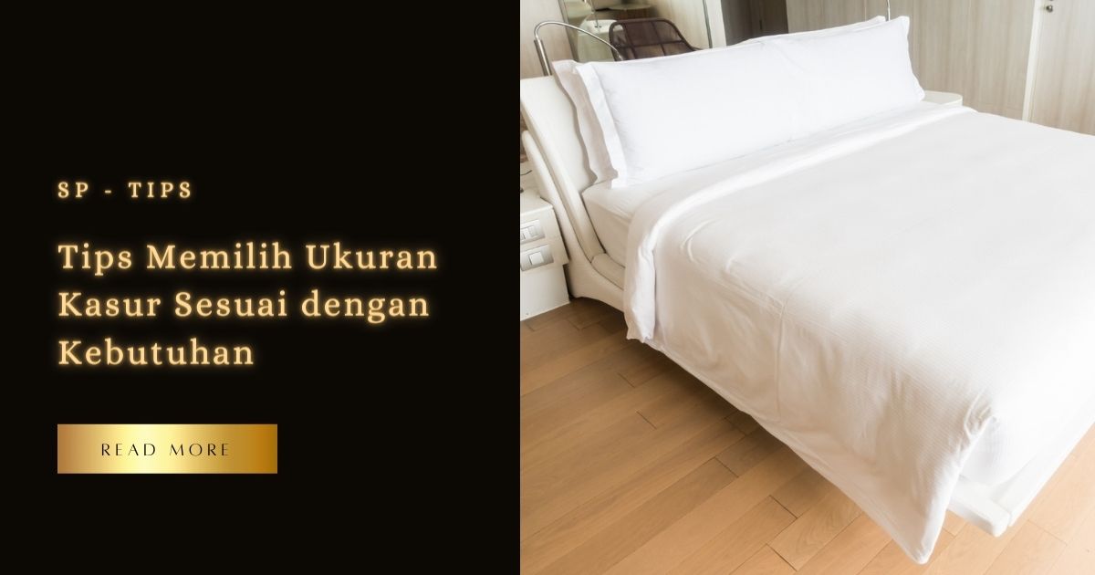 Tips Memilih Ukuran Kasur Sesuai dengan Kebutuhan