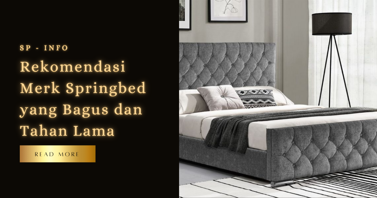 Rekomendasi Merk Springbed yang Bagus dan Tahan Lama