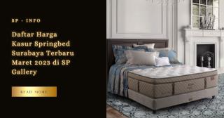 Daftar Harga Kasur Springbed Surabaya Terbaru Maret 2023 di SP Gallery