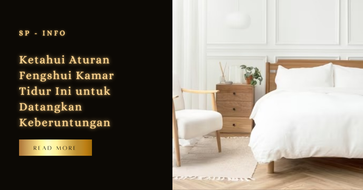 Ketahui Aturan Fengshui Kamar Tidur Ini untuk Datangkan Keberuntungan