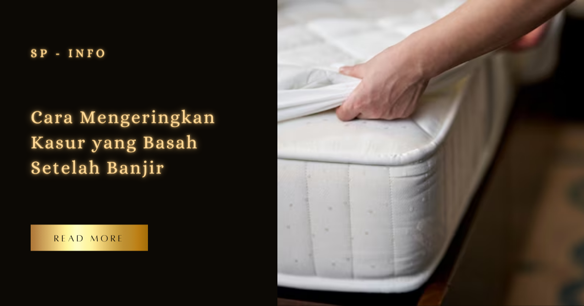 Cara Mengeringkan Kasur yang Basah Setelah Banjir