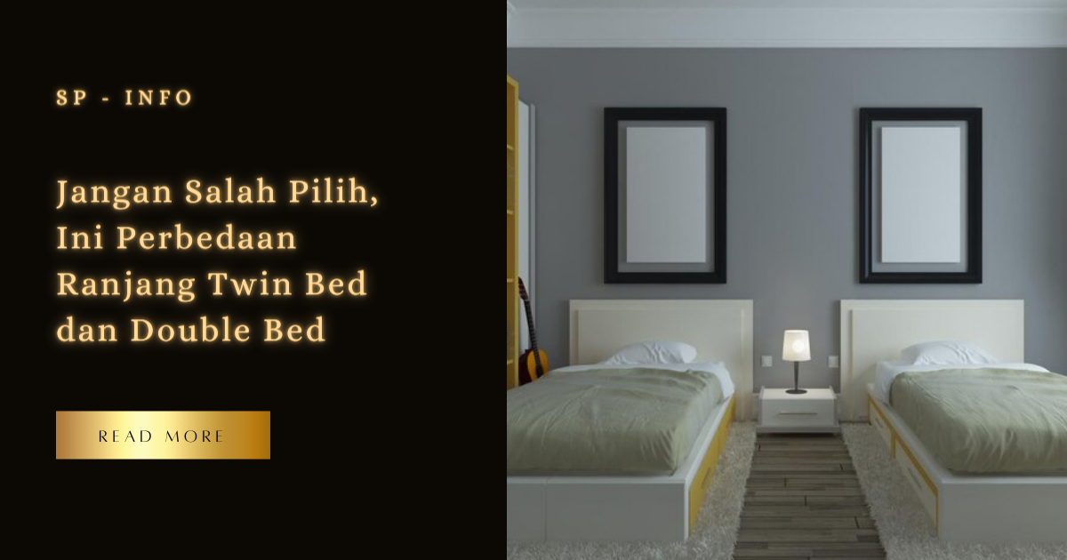 Jangan Salah Pilih, Ini Perbedaan Ranjang Twin Bed dan Double Bed