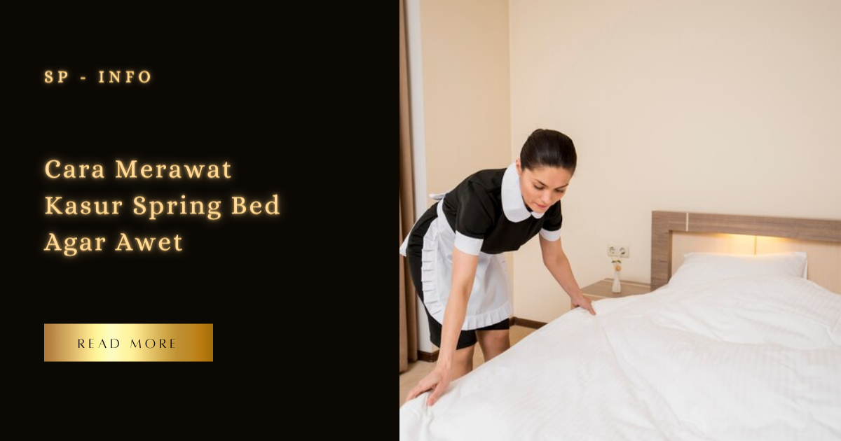 Cara Merawat Kasur Spring Bed Agar Awet