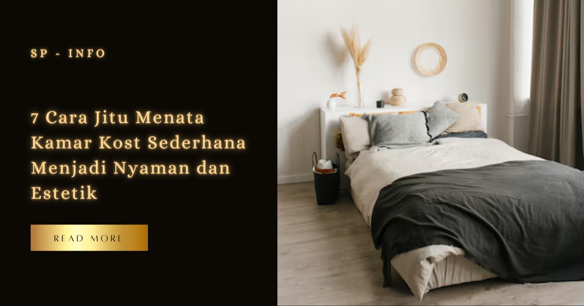 7 Cara Jitu Menata Kamar Kost Sederhana Menjadi Nyaman dan Estetik