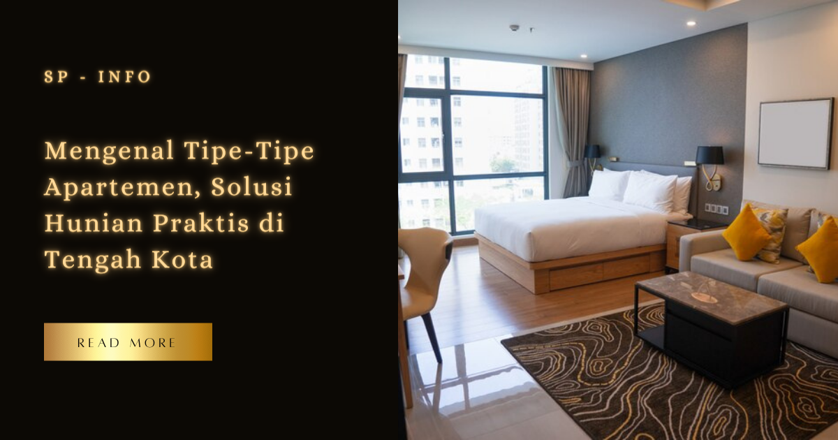Mengenal Tipe-Tipe Apartemen, Solusi Hunian Praktis di Tengah Kota