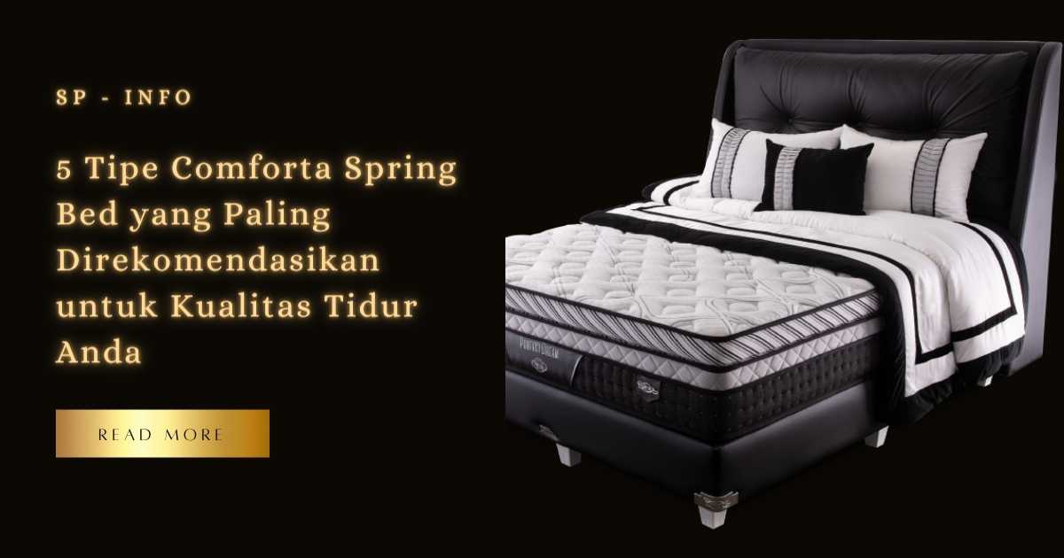 5 Tipe Comforta Spring Bed yang Paling Direkomendasikan untuk Kualitas Tidur Anda