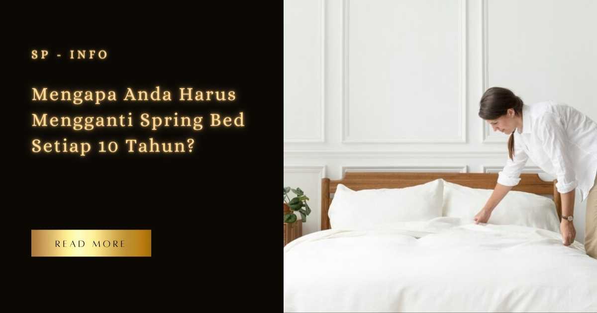 Mengapa Anda Harus Mengganti Spring Bed Setiap 10 Tahun?
