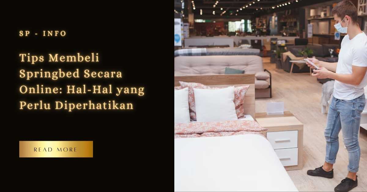 Tips Membeli Springbed Secara Online, Hal-Hal yang Perlu Diperhatikan