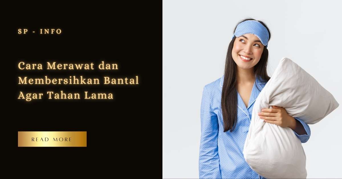 Cara Merawat dan Membersihkan Bantal Agar Tahan Lama