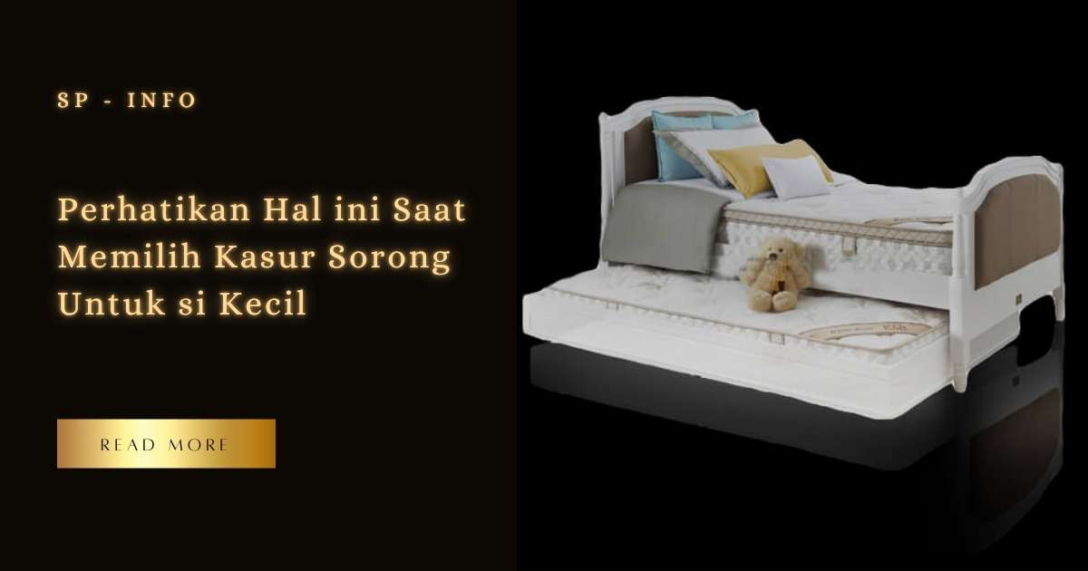 Perhatikan Hal ini Saat Memilih Kasur Sorong Untuk si Kecil