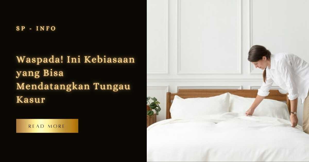 Waspada! Ini Kebiasaan yang Bisa Mendatangkan Tungau Kasur