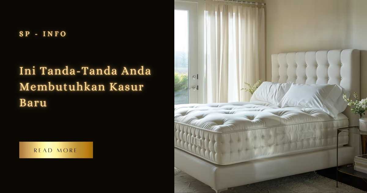 Ini Tanda-Tanda Anda Membutuhkan Kasur Baru