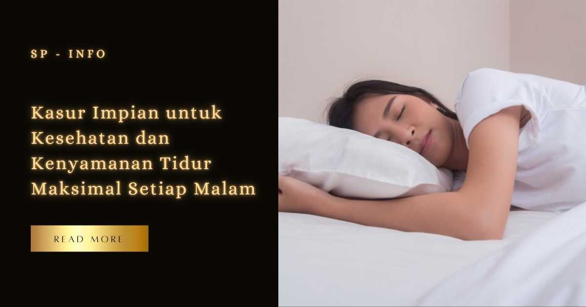 Kasur Impian untuk Kesehatan dan Kenyamanan Tidur Maksimal Setiap Malam