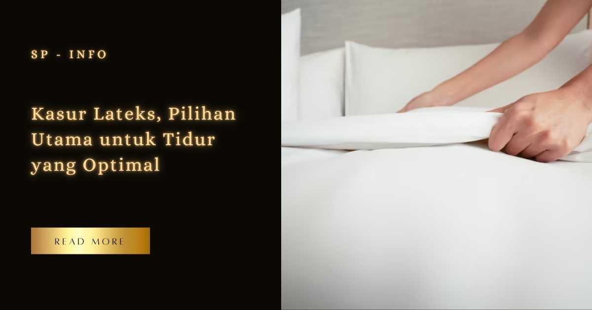 Kasur Lateks, Pilihan Utama untuk Tidur yang Optimal