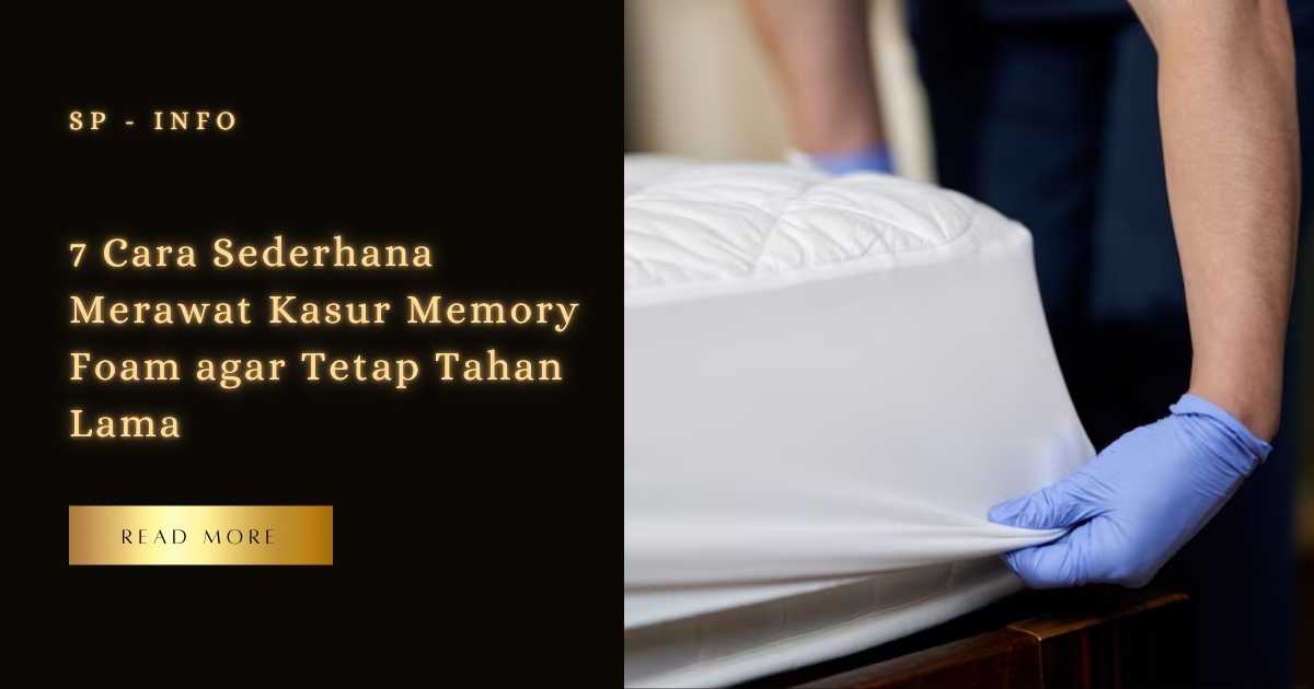 7 Cara Sederhana Merawat Kasur Memory Foam agar Tetap Tahan Lama