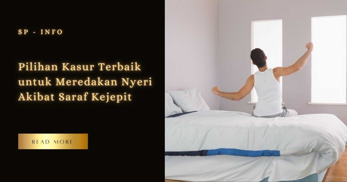 Pilihan Kasur Terbaik untuk Meredakan Nyeri Akibat Saraf Kejepit