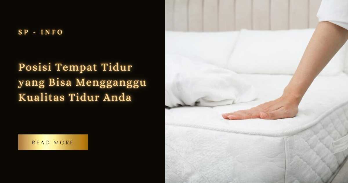 Posisi Tempat Tidur yang Bisa Mengganggu Kualitas Tidur Anda