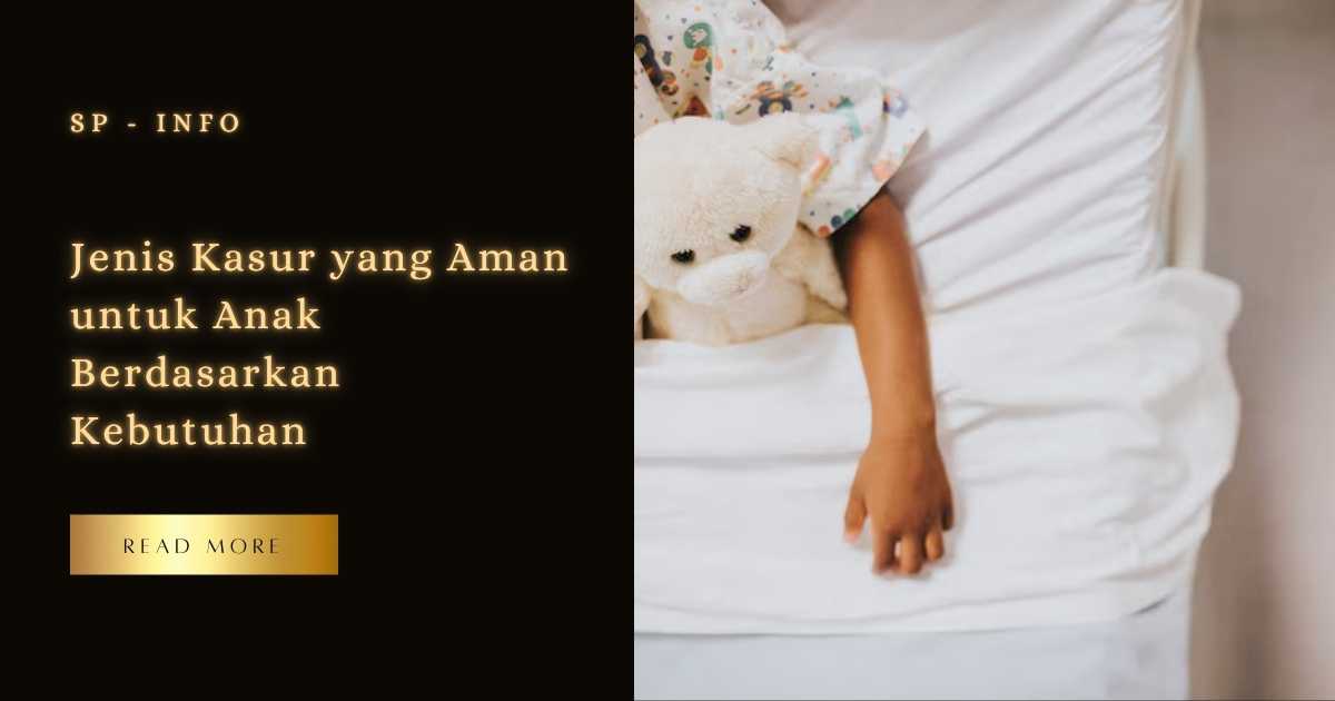 Jenis Kasur yang Aman untuk Anak Berdasarkan Kebutuhan