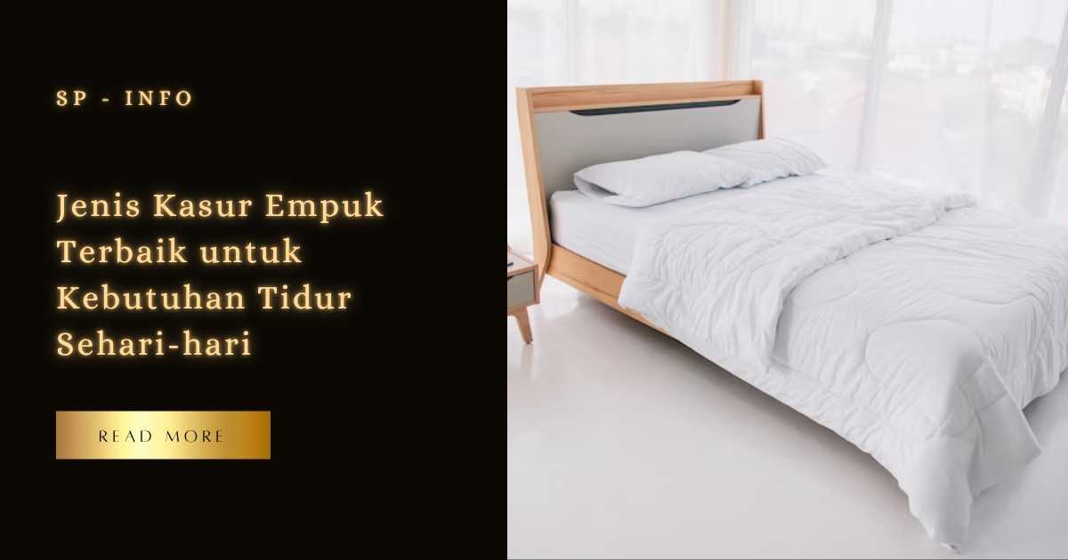 Jenis Kasur Empuk Terbaik untuk Kebutuhan Tidur Sehari-hari
