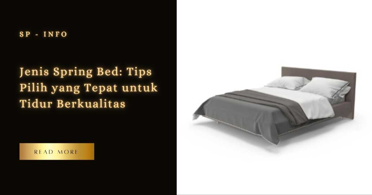 Jenis Spring Bed Tips Pilih yang Tepat untuk Tidur Berkualitas