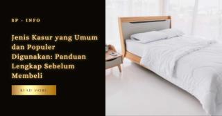 Jenis Kasur yang Umum dan Populer Digunakan Panduan Lengkap Sebelum Membeli