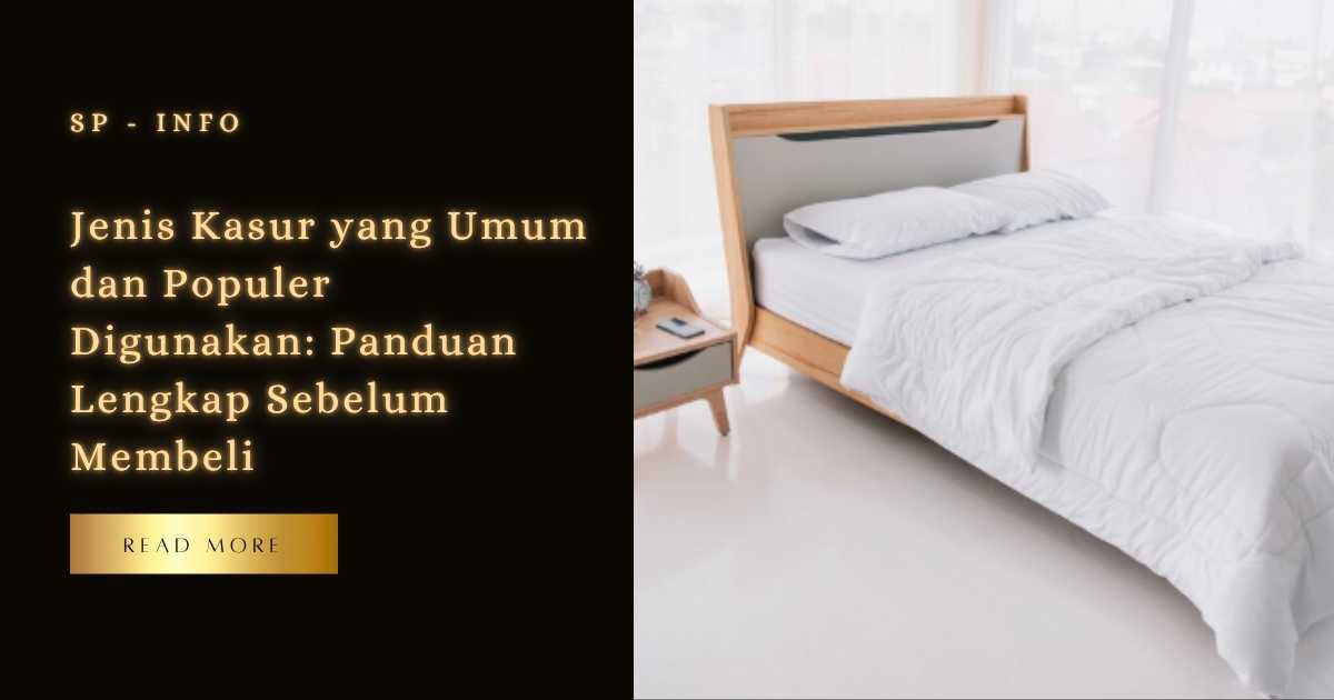 Jenis Kasur yang Umum dan Populer Digunakan Panduan Lengkap Sebelum Membeli