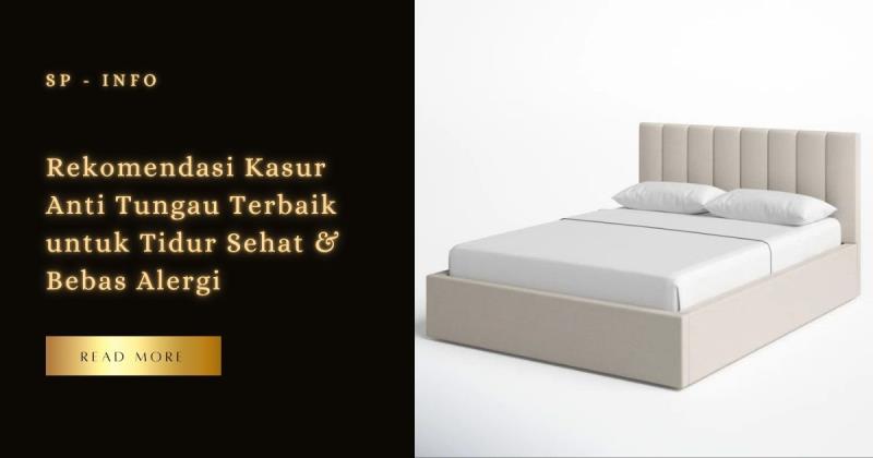 Rekomendasi Kasur Anti Tungau Terbaik untuk Tidur Sehat & Bebas Alergi
