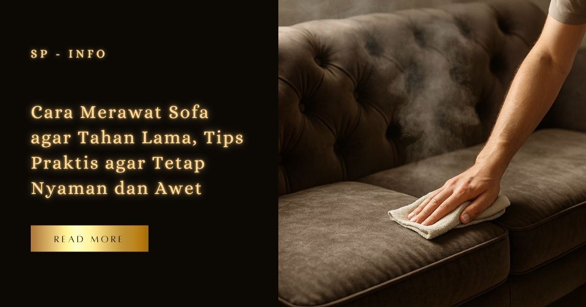 Cara Merawat Sofa agar Tahan Lama, Tips Praktis agar Tetap Nyaman dan Awet