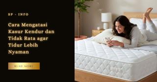 Cara Mengatasi Kasur Kendur dan Tidak Rata agar Tidur Lebih Nyaman