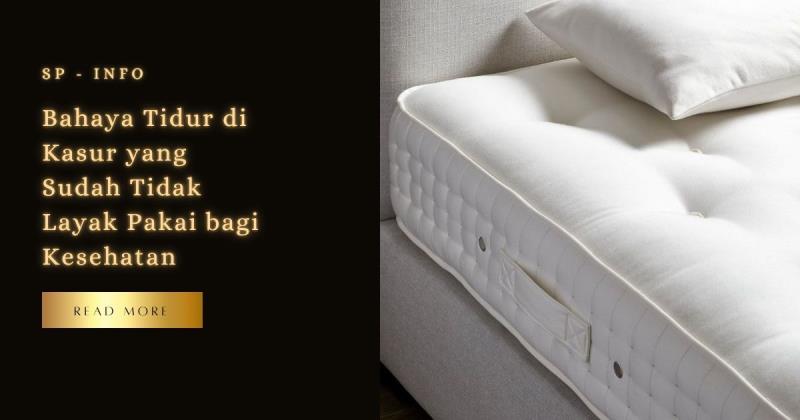 Bahaya Tidur di Kasur yang Sudah Tidak Layak Pakai bagi Kesehatan