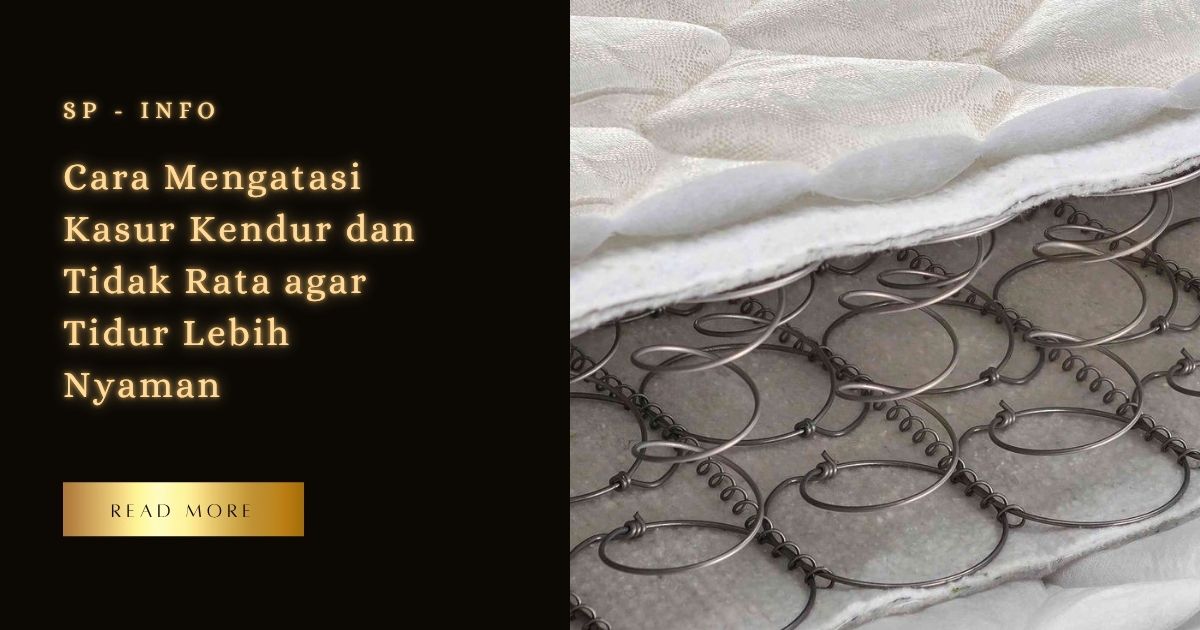 Cara Mengatasi Kasur Kendur dan Tidak Rata agar Tidur Lebih Nyaman