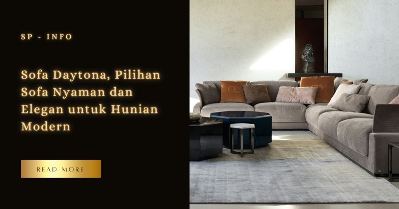 Sofa Daytona, Pilihan Sofa Nyaman dan Elegan untuk Hunian Modern