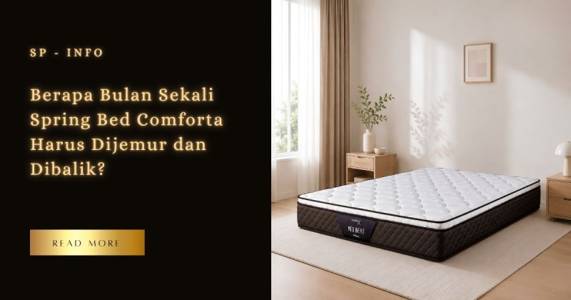 Berapa Bulan Sekali Spring Bed Comforta Harus Dijemur dan Dibalik?