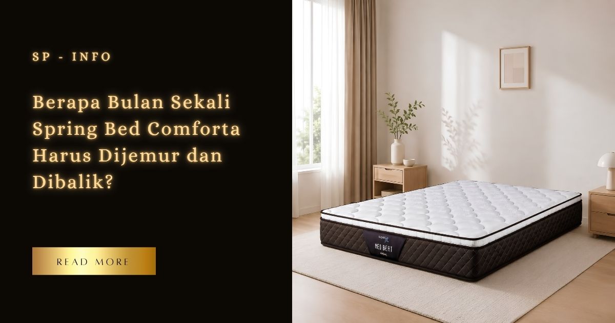 Berapa Bulan Sekali Spring Bed Comforta Harus Dijemur dan Dibalik?