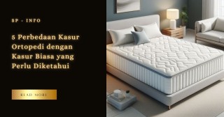 5 Perbedaan Kasur Ortopedi dengan Kasur Biasa yang Perlu Diketahui